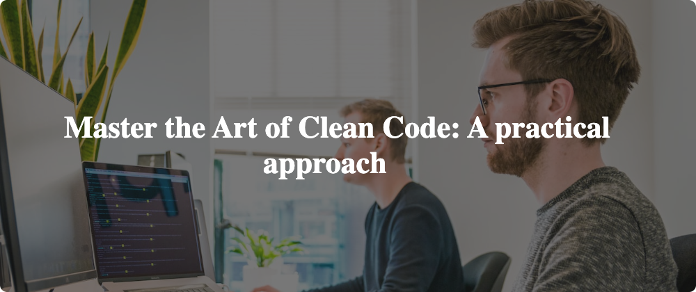 Cover image for Master the Art of Clean Code: A practical approach