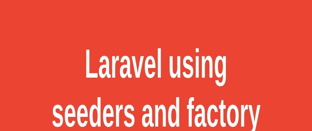 Cover image for Laravel Seeders and Factories
