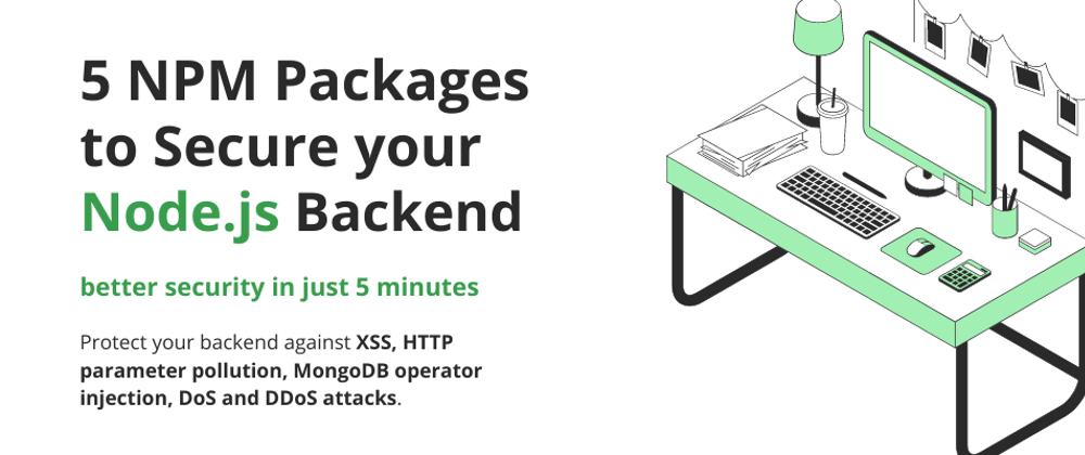 Cover image for 5 NPM Packages to Secure Your Node.js Backend in 5 Minutes
