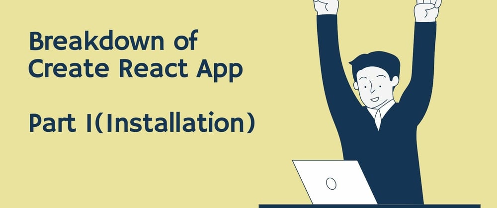 Cover image for What is Create React App? Part 1 (Installation)