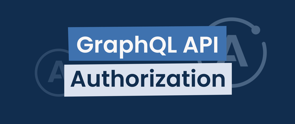 Cover image for GraphQL Authentication and Authorization in Node.js