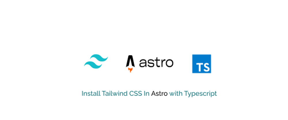 Cover image for Install Tailwind CSS In Astro with Typescript