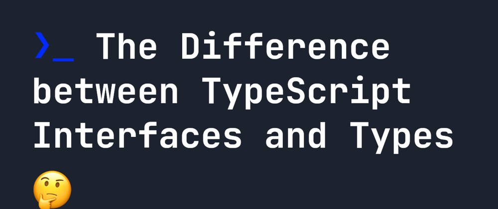 Cover image for The Difference between TypeScript Interfaces and Types