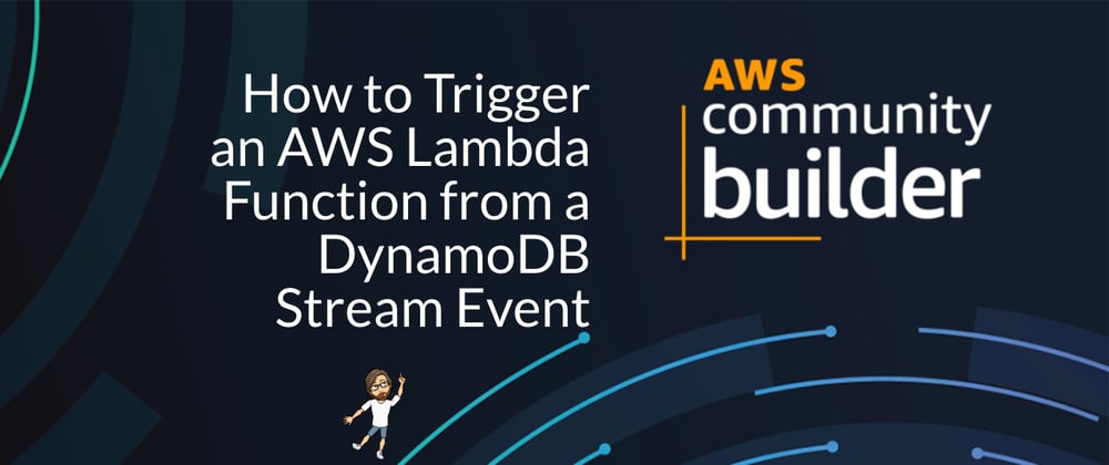 Cover image for How to Trigger an AWS Lambda from DynamoDB
