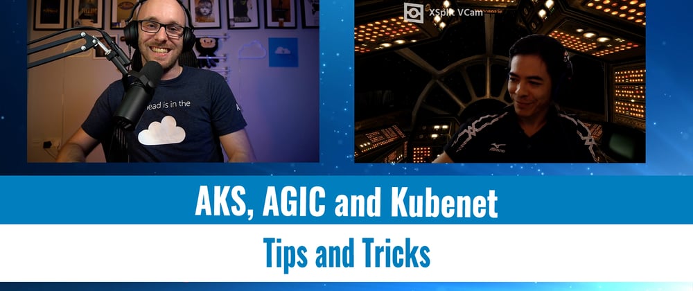Cover image for 44 - AKS, AGIC and Kubenet - Tips and tricks to make it work