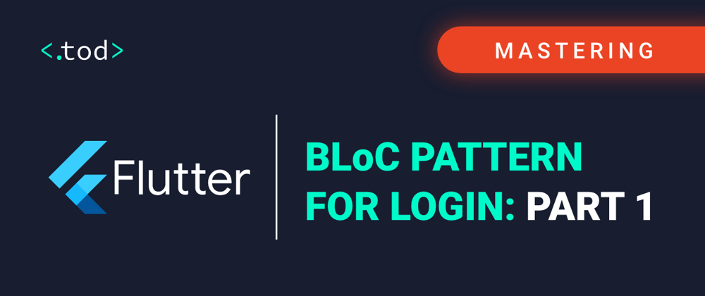 Cover image for Mastering Flutter: BLoC pattern for Login: Part 1