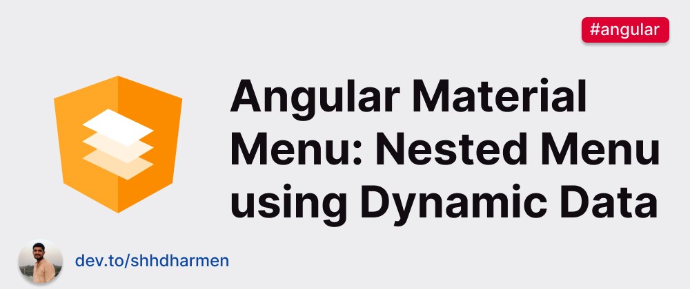 Cover image for Angular Material Menu: Nested Menu using Dynamic Data