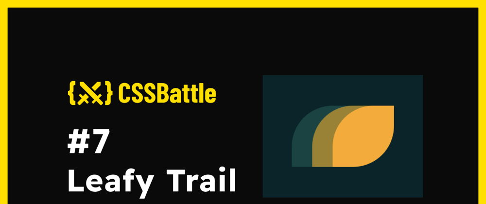 Cover image for CSS Battle: #7 - Leafy Trail