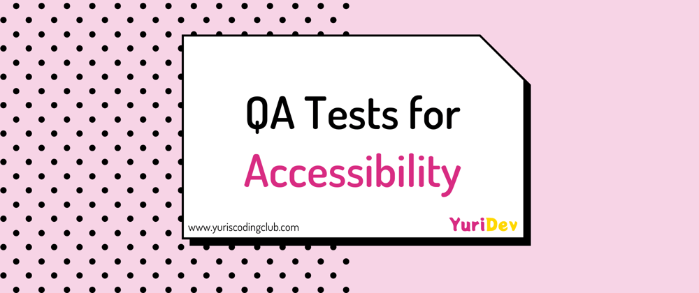Cover image for QA Tests for Accessibility
