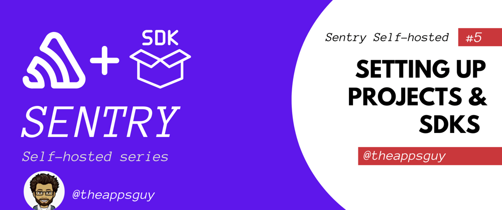 Cover image for Setting up projects & SDKs for Sentry self-hosted