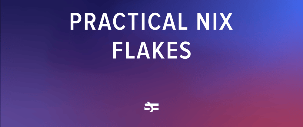 Cover image for Practical Nix Flakes