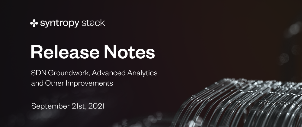 Cover image for Release Notes: 09.21 - SDN Groundwork, Advanced Analytics and Other Improvements