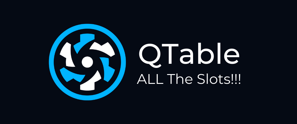 Cover image for Quasar's QTable: The ULTIMATE Component (4/6) - ALL The Slots!