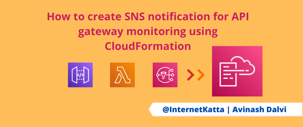 Cover image for How to create SNS notification for API gateway monitoring using CloudFormation