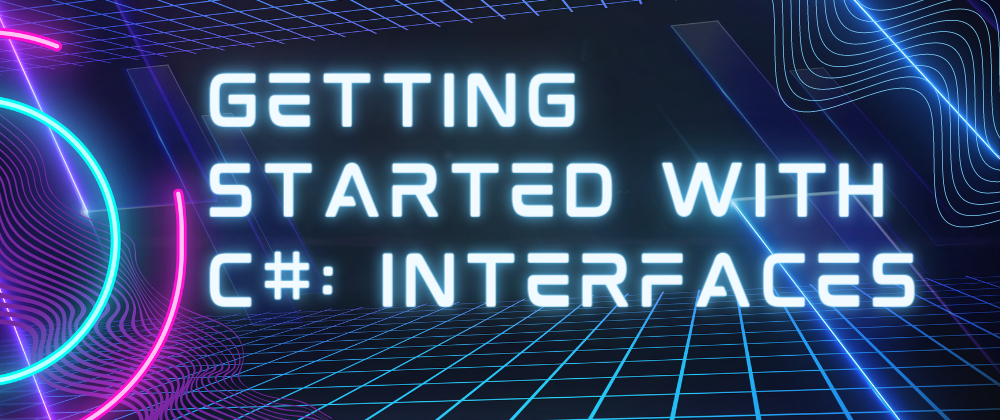 Cover image for Getting Started With C#: Interfaces