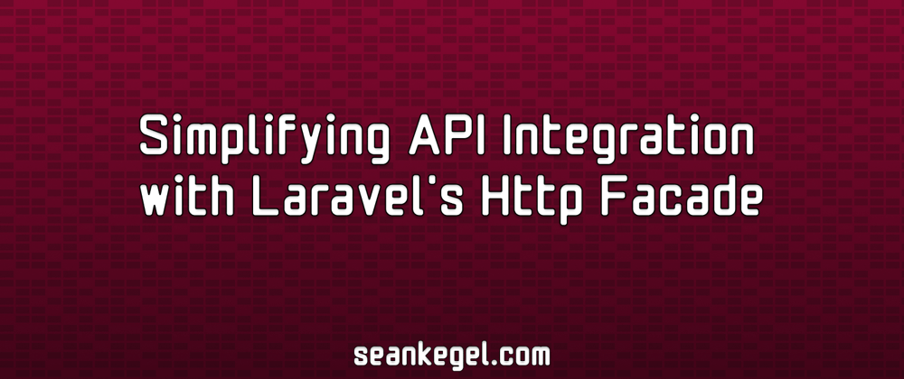 Cover image for Simplifying API Integration with Laravel's Http Facade