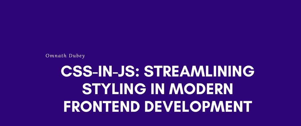 Cover image for CSS-in-JS: Streamlining Styling in Modern Frontend Development