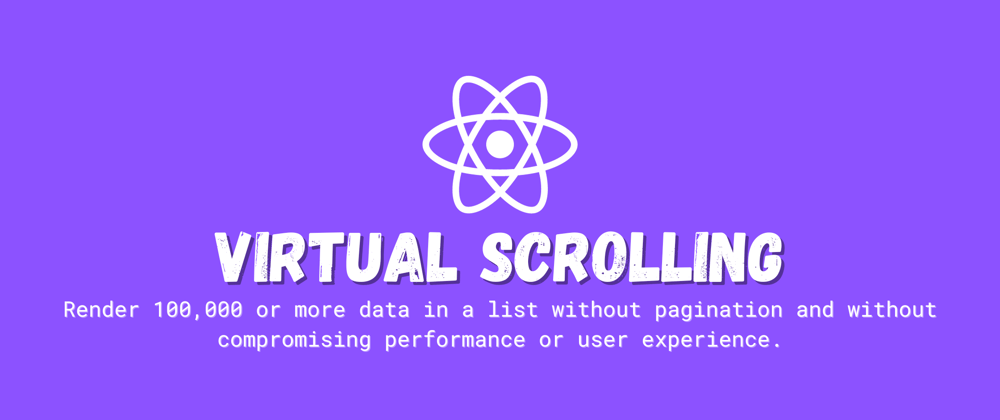 Cover image for Virtual Scrolling in React: Implementation from scratch and using react-window