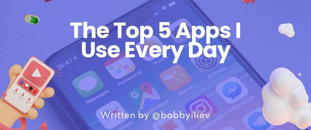 Cover image for What are the top 5 mobile apps that you use every day?