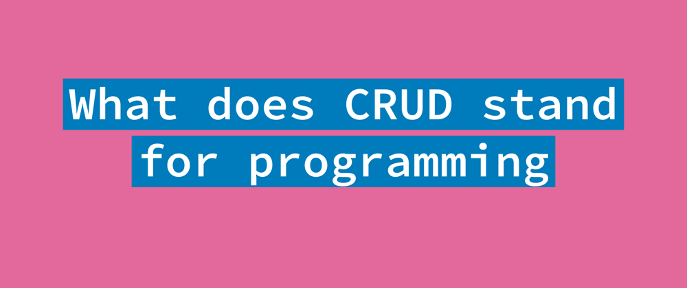 Cover image for What does CRUD stand for in programming