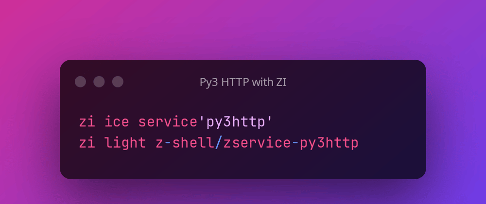 Cover image for ⚙️ ❮ Zsh-Py3-HTTP ❯ | Auto Spawned service
