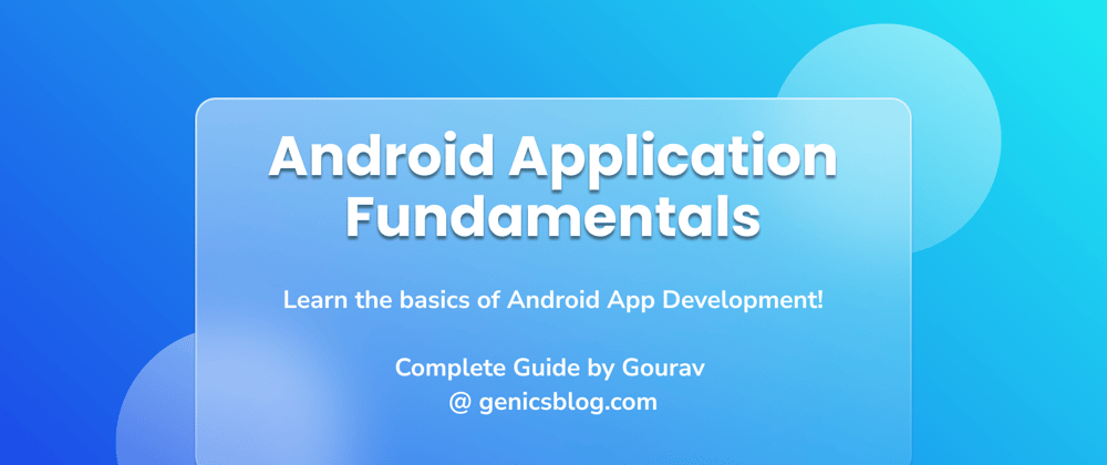 Cover image for Android Application Fundamentals - Understand the bits and bytes