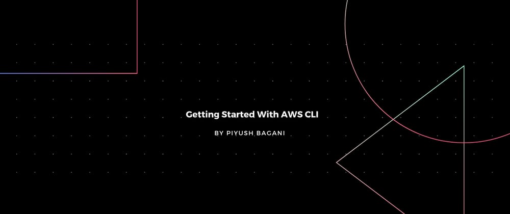 Cover image for Getting Started With AWS CLIv2