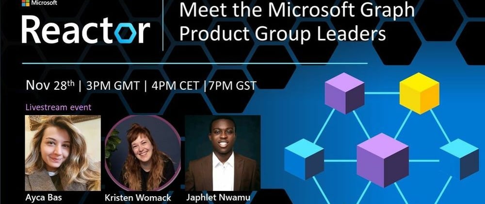 Cover image for Meet the Microsoft Graph Product Group Leaders 28th November 3PM GMT