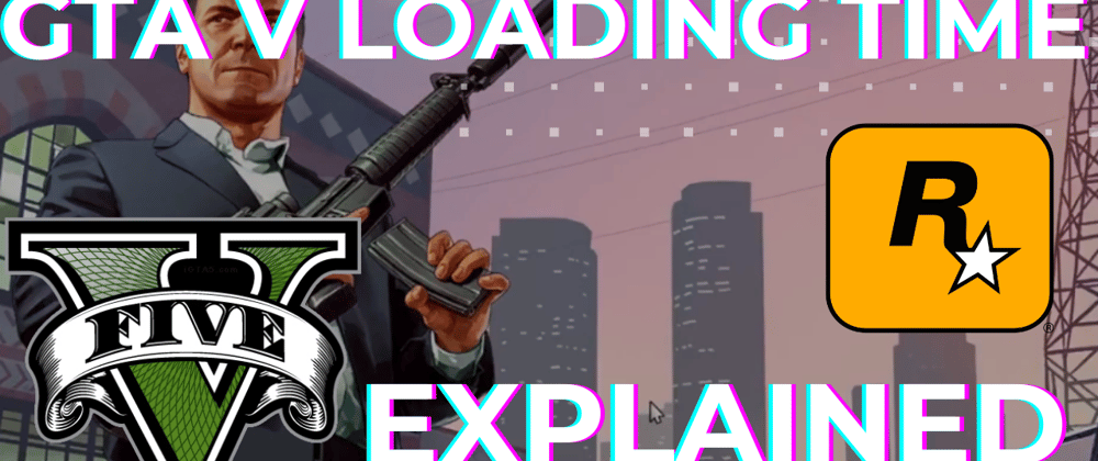 Cover image for GTA V Loading Time Fix Explained- AKA Why Big O Matters