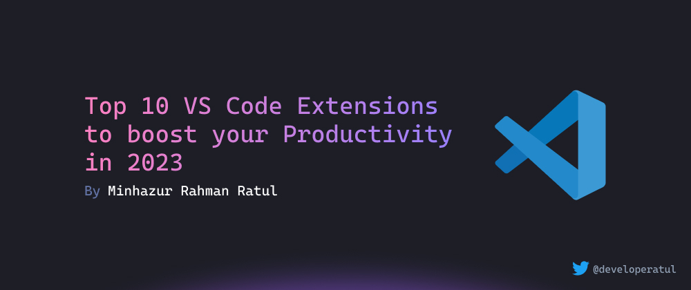 Cover image for Top 10 VS Code Extensions to boost your Productivity in 2023