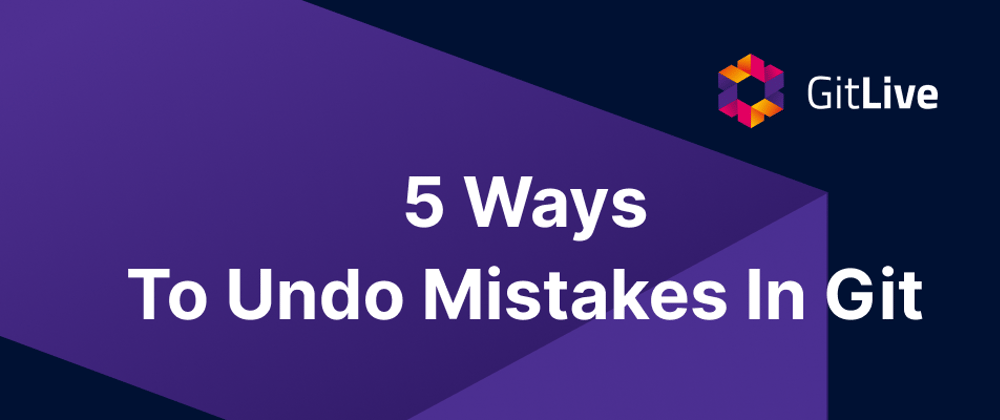 Cover image for 5 Ways To Undo Mistakes In Git