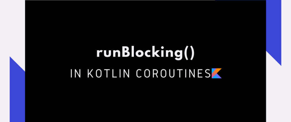 Cover image for runBlocking() In Kotlin-Coroutines
