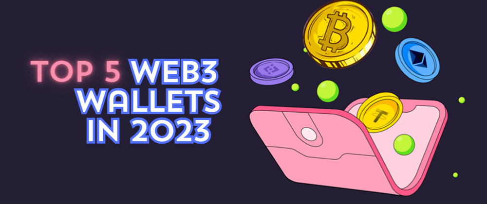 Cover image for TOP 5 Web3 Wallets in 2023