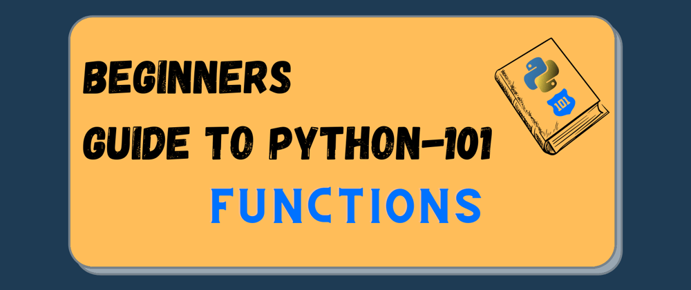Cover image for Python Beginners Guide - Functions