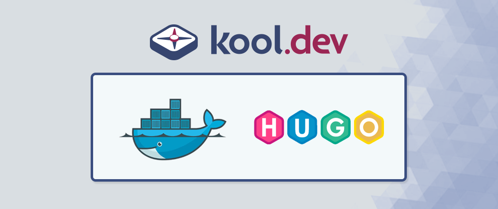 Cover image for The Kool Way to Run Hugo Static Sites on Docker