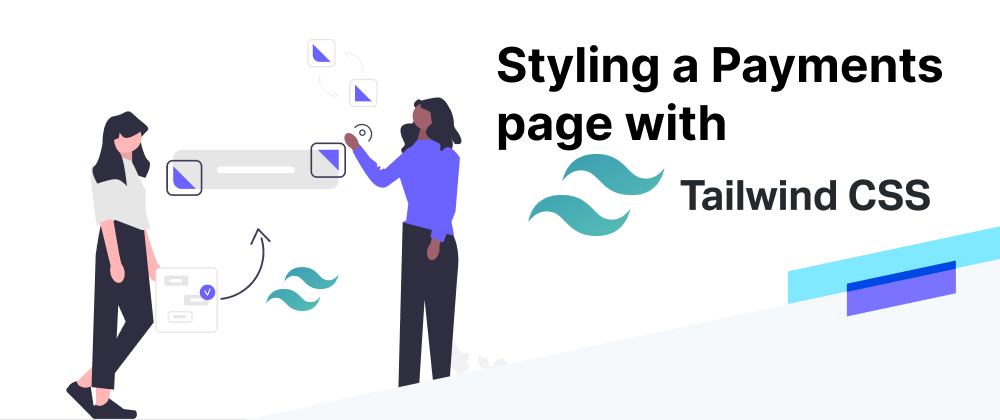 Cover image for Styling a payments page with Tailwind CSS