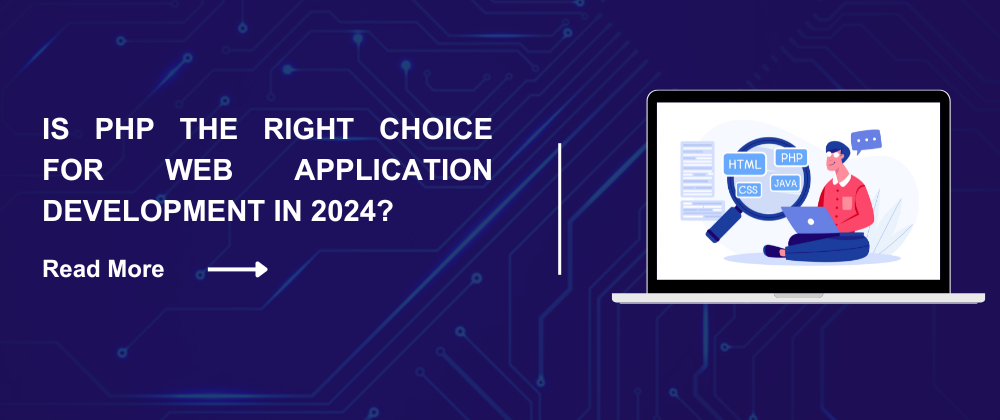 Cover image for Is PHP the Right Choice for Web Application Development in 2024?