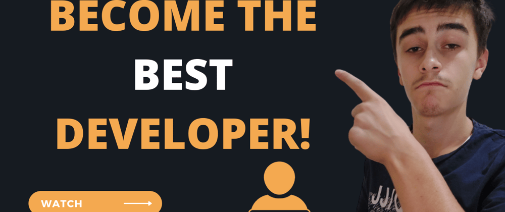 Cover image for How To Become The BEST Developer!