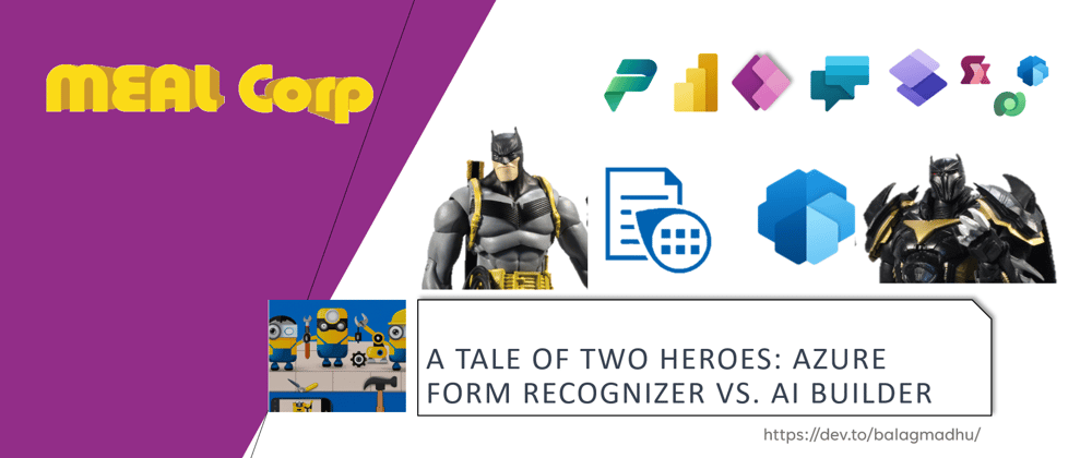 Cover image for A Tale of Two Heroes: Azure Form Recognizer vs. AI Builder