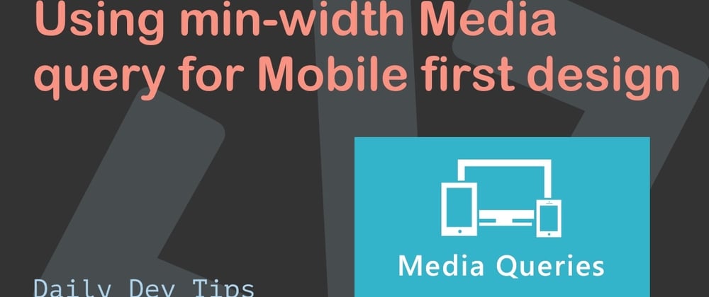 Cover image for Using min-width Media query for Mobile first design