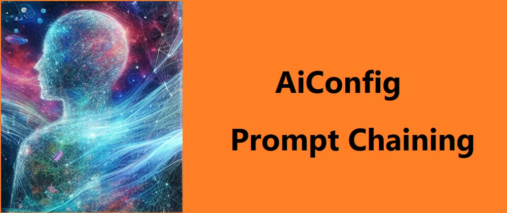 Cover image for Prompt Chaining with AiConfig