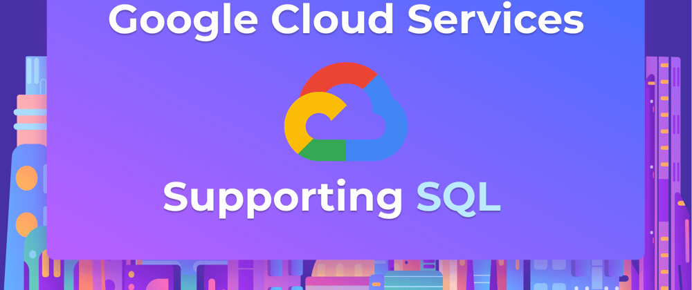 Cover image for Top 5 Google Cloud Database Services - Part 1 (SQL)