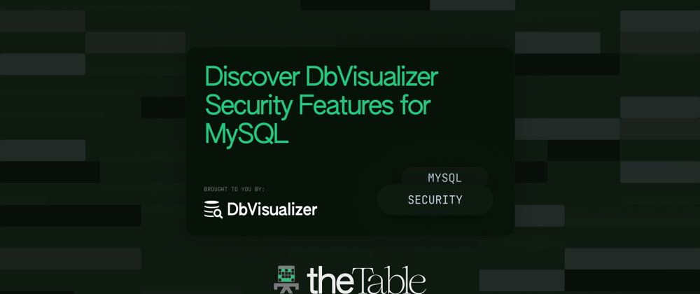 Cover image for Discover DbVisualizer Security Features for MySQL