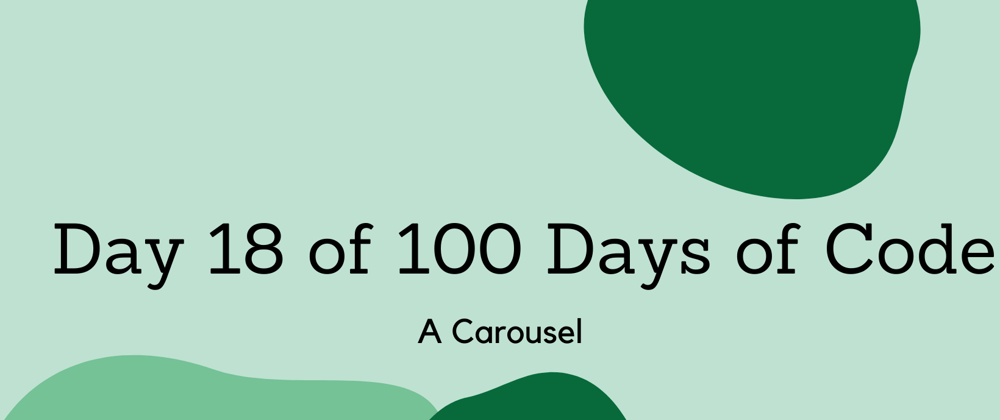 Cover image for Day 18 of 100 Days of Code