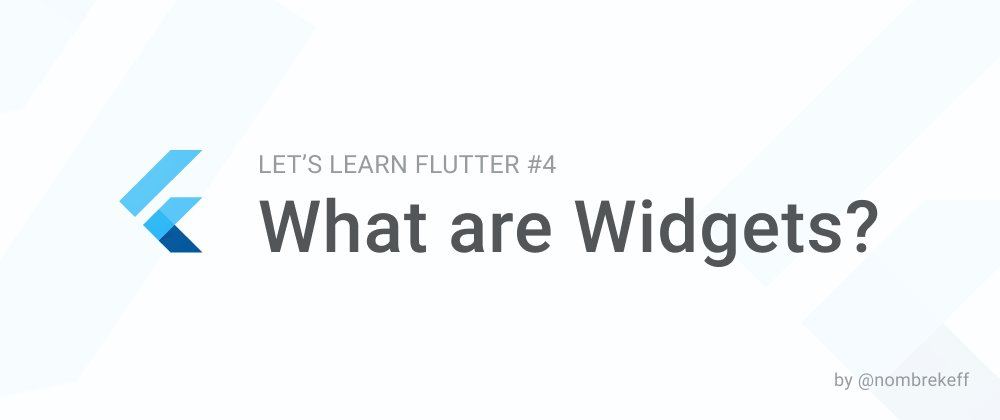 Cover image for Flutter Widgets explained - LLF #4