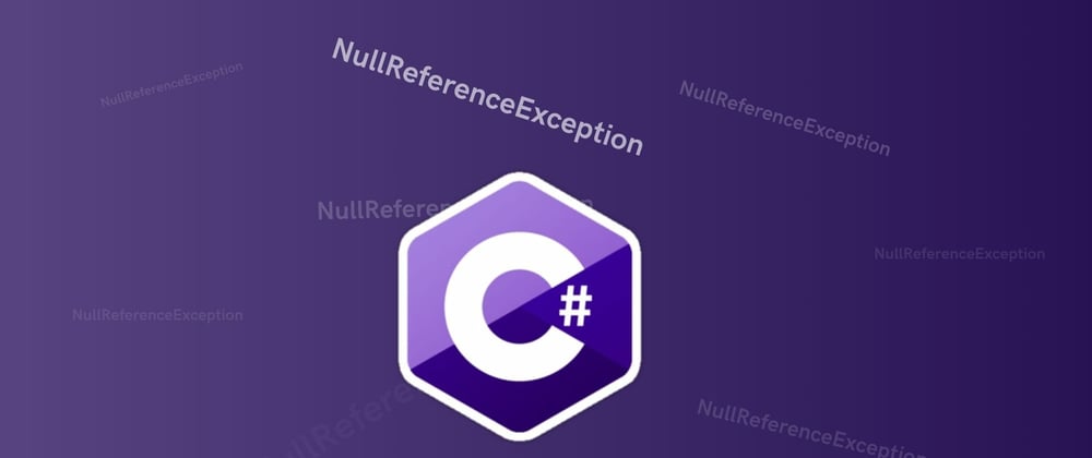 Cover image for Understanding NullReferenceException in C#
