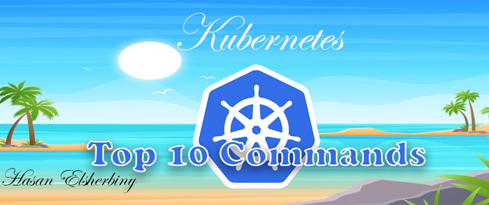 Cover image for Top 10 Kubernetes Commands