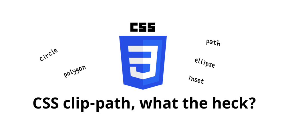 Cover image for CSS clip-path, what the heck?
