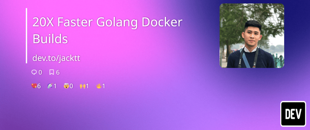 Cover image for 20X Faster Golang Docker Builds