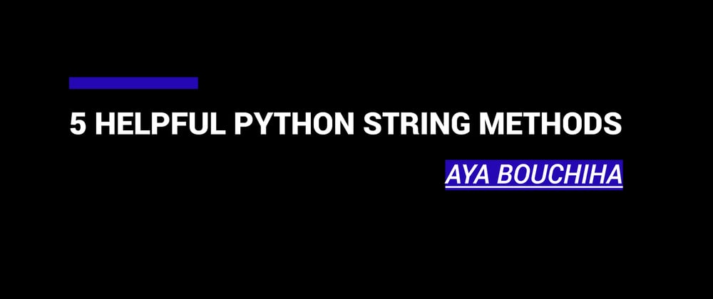 Cover image for Another 5 Helpful Python String Methods